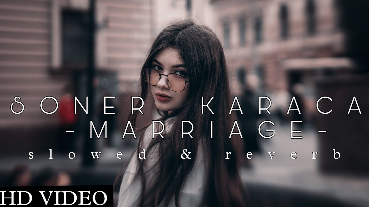 Soner Karaca - Marriage (slowed and reverb) | Soner Karaca - Marriage | wedding songs status | ----