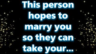 Angels say This person hopes to marry you so they can take your...| Angel messages