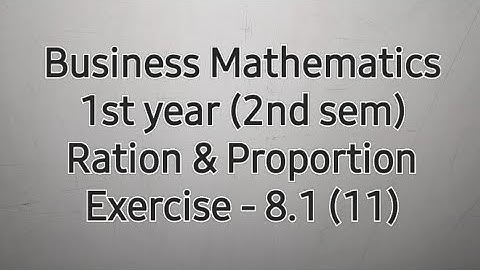 Business Mathematics | Ratio and Proportion | 8.1 (11)