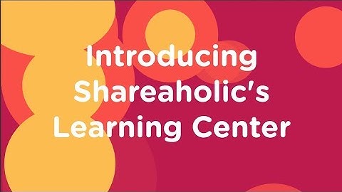 Introducing the Shareaholic Learning Center