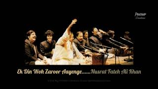 Ek Din Woh Zaroor Aayenge.....Qawwali by Nusrat Fateh Ali Khan