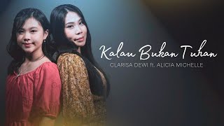 Kalau Bukan Tuhan - Clarisa Dewi Feat. Alicia Michelle [Official Music Video]