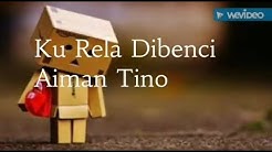 Ku Rela Dibenci -Aiman Tino (lirik)  - Durasi: 3:31. 