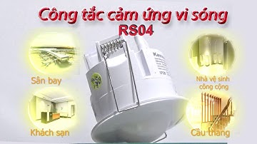 Giới Thiệu Và Hướng Dẫn Công Tắc Cảm Ứng Rada Vi Sóng | Model: RS04