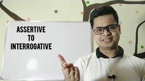 Changing Sentence (Assertive to Interrogative) Class 7