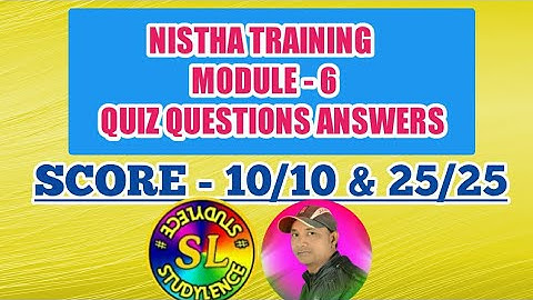 NISTHA TRAINING MODULE- 6 QUIZ ANSWERS, SCORE - 10/10 & 25/25 #STUDYLENCE