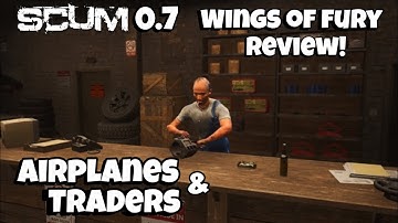 SCUM V0.7 | Wings of Fury Update - Traders, Airplanes & More | Patch Review 2022 - WE