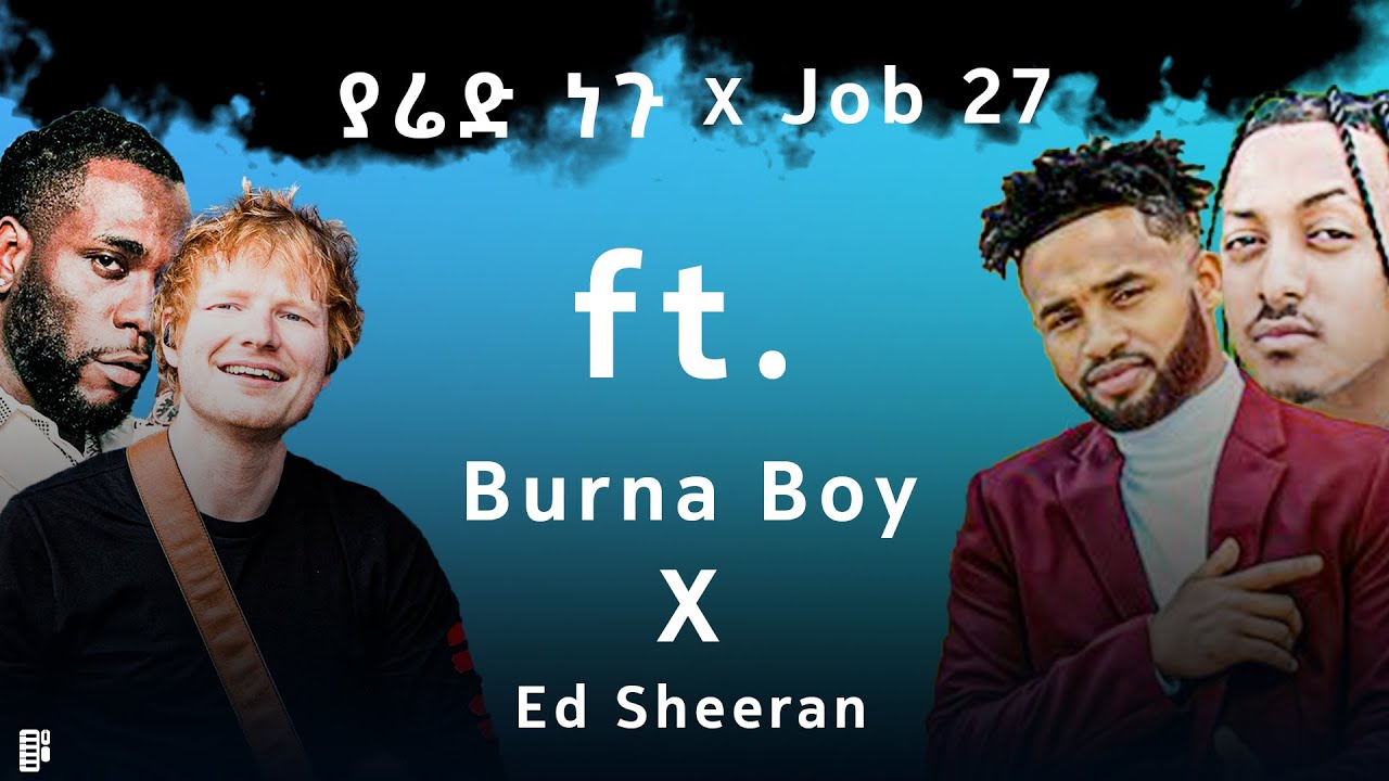 Yared Negu X Job 27 ft Burna Boy X Ed Sheeran Mashup
