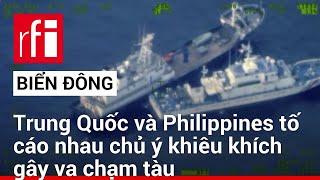 Trung Quốc và Philippines tố cáo nhau chủ ý khiêu khích gây va chạm tàu trên Biển Đông