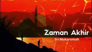 Sri Mukaromah - Zaman Akhir