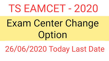 TS EAMCET 2020 Last chance to update examination center | Exam Dates