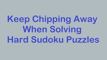 Sudoku Primer 216 - Keep Chipping Away to Solve Diabolical Puzzles