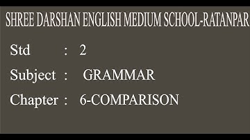 STD-2| GRAMMER| CHE-6| COMPARISON|darshanschool Ratanpar