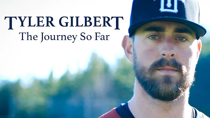 Tyler Gilbert  The Journey So Far