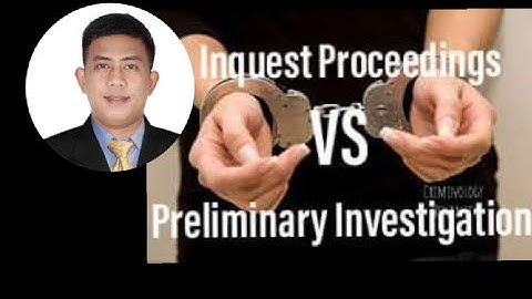 Differences between Preliminary Investigation and Inquest Proceedings.