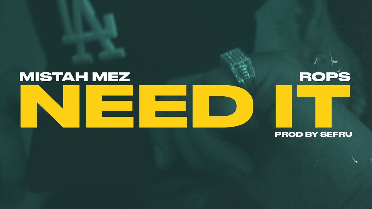 Mistah Mez - Need It Ft Rops1 [Official Music Video]