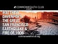 Matthew davenport the great san francisco earthquake and fire of 1906