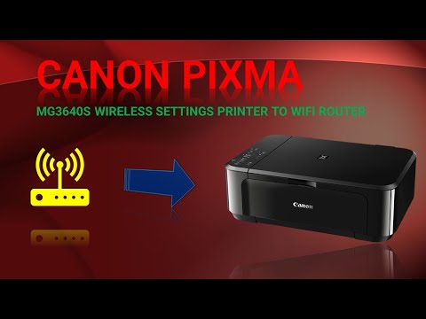 CANON PIXMA MG3640S WIRELESS SETTINGS PRINTER TO WIFI ROUTER