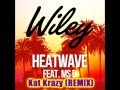 Wiley - Heatwave (Kat Krazy Remix EXTENDED)