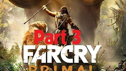Far Cry Primal Walkthrough Part 3 - No Commentary ( 1080p - 60 FPS )