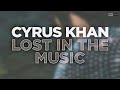 Cyrus khan  lost in the music offcial audio jackinhouse