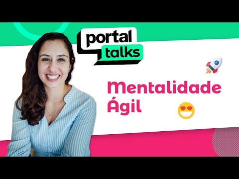 Portal Talks #11 - Mentalidade Ágil