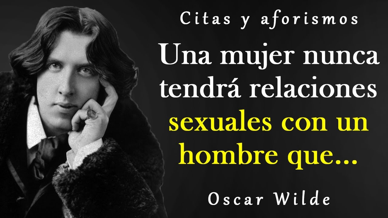 Hermosas citas de Oscar Wilde sobre las mujeres y la vida | Citas,  Aforismos, Pensamientos sabios. - YouTube