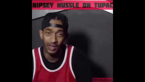 nipsey hussle talks about 2pac