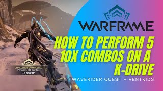 HOW TO PERFORM 5 10X COMBOS ON A K-DRIVE WARFRAME