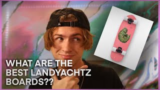 What are the BEST Landyachtz Boards for EVERY CATEGORY??? (Cruising, dancing, downhill, etc)