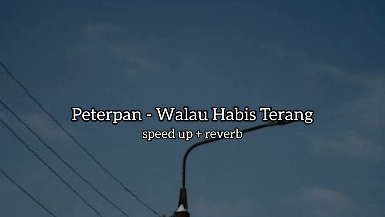 Walau Habis Terang - Peterpan (speed up + reverb)