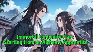 Immortal Longevity Clan: Starting from an Alchemy Apprentice