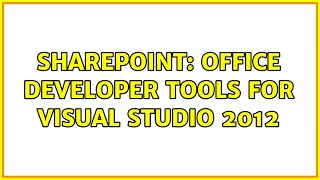 Sharepoint: Office developer tools for Visual studio 2012 (2 Solutions!!)