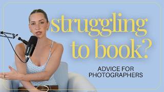 why you're struggling to book photography clients | advice column