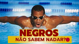Negros não são adaptados para Nadar? | Aula Especial