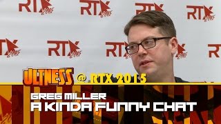 Ultness @RTX 2015 - Greg Miller: A Kinda Funny Chat