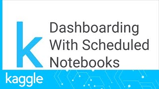 Dashboarding with Notebooks, Day 1: What information to include | Kaggle