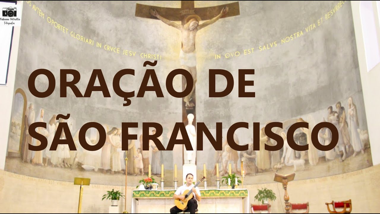 ORAÇÃO DE SÃO FRANCISCO - PRAYER OF SAINT FRANCIS