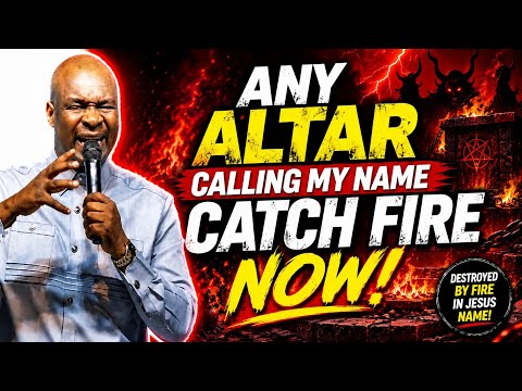 ANY EVIL ALTAR SPEAKING AGAINST YOU AT NIGHT, CATCH FIRE | APOSTLE JOSHUA SELMAN |