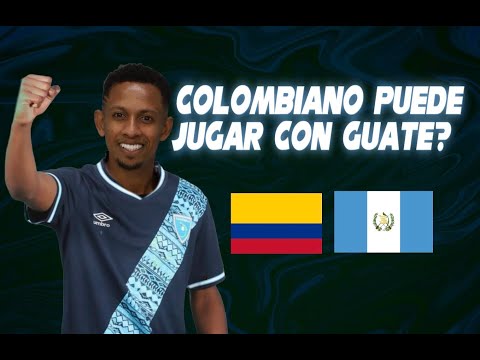 ¿TENA PUEDE LLAMAR AL COLOMBIANO 🇨🇴 CORENA A SELECCIÓN DE GUATEMALA 🇬🇹?