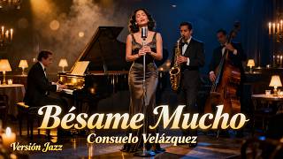 Bésame Mucho – Consuelo Velázquez | Cover Bolero Jazz | Jazz Latino y Música Romántica