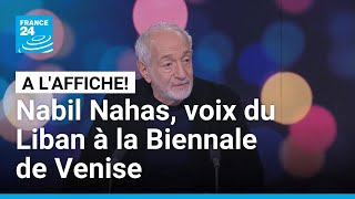 Nabil Nahas, artiste libano-américain : "La Biennale de Venise ne doit pas être politisée"