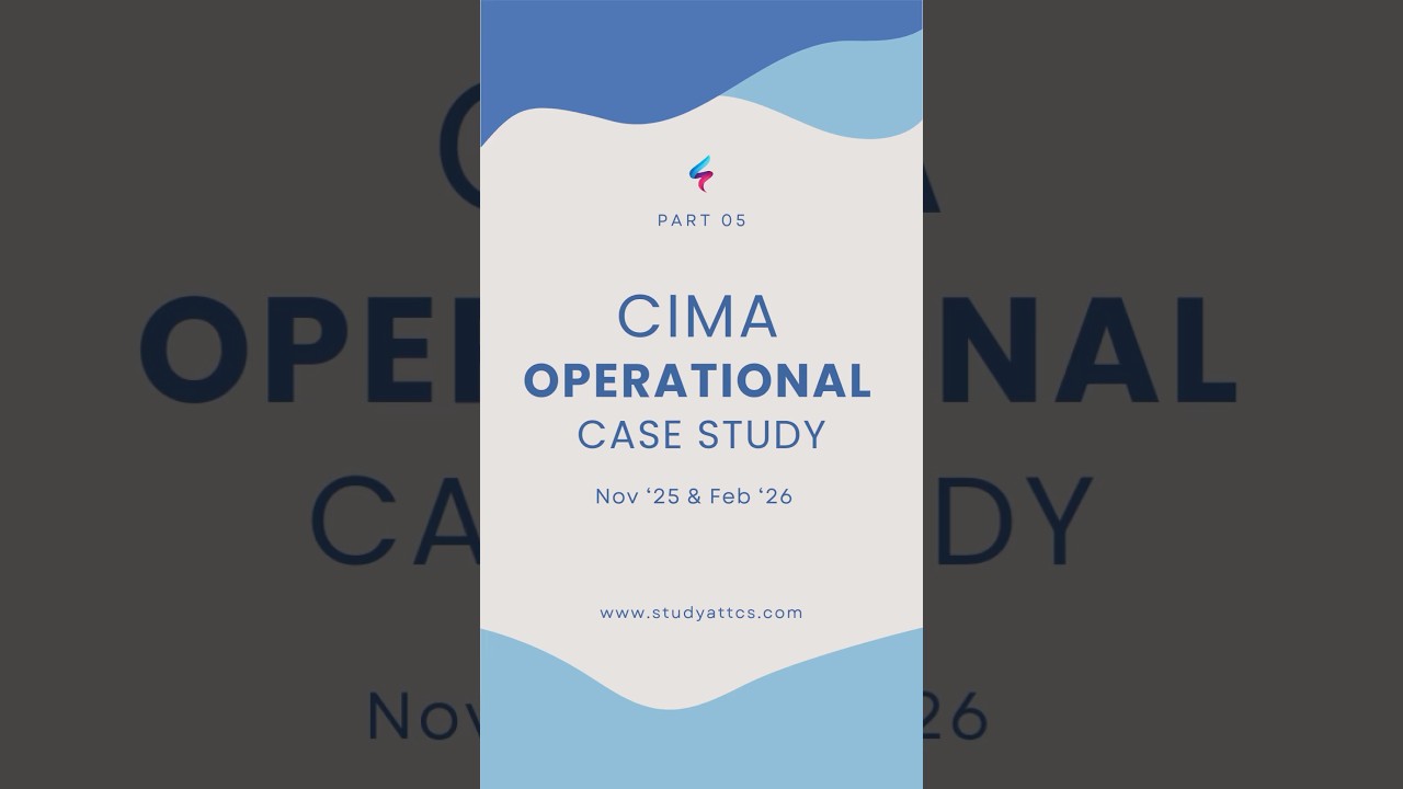 CIMA Operational Case Study (OCS) Nov ‘25 & Feb ‘26  - Part 05