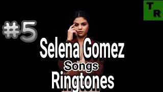 Top 5 SELENA GOMAZ songs Ringtones with download links !!