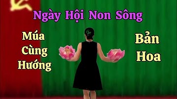 Múa Hoa Cùng Hướng Ngày Hội Non Sông (Bản mới). Chào Mừng Ngày Đại Đoàn Kết. Thanh Hằng.