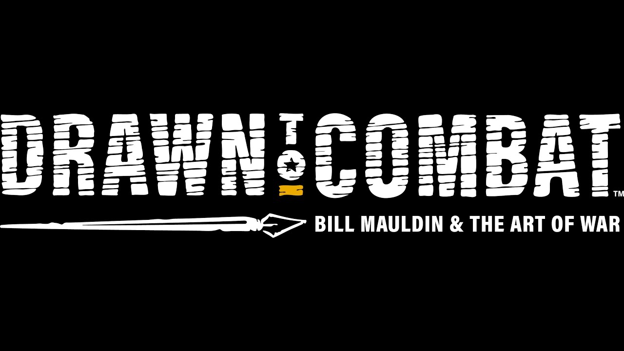 Drawn to Combat: Bill Mauldin & The Art of War