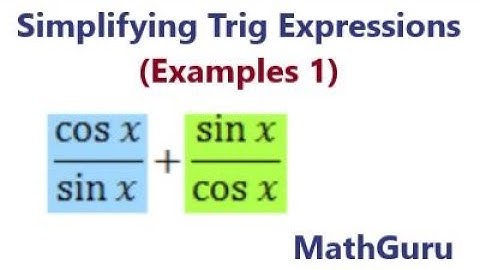 Simplifying Trigonometric Expressions | Trig Identities | Examples 1