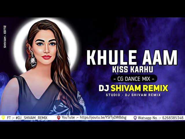 Khule Aam Kiss Karhu O | Cg Dj Song | Cg Dance Mix | Bass Boosted Mix | DJ SHIVAM REMIX 2023 class=