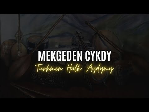 Tacmuhammet Myradow - Mekgeden Cykdy ( Turkmen Halk Aydymlary ) Music video