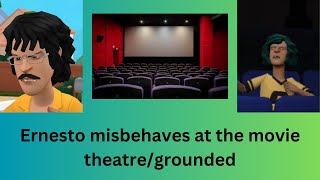 Ernesto Misbehaves At The Movie Theatregrounded